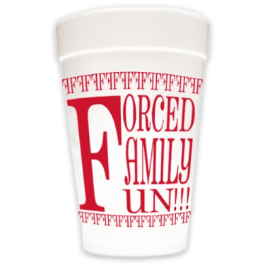 Forced Family Fun Styrofoam Cups