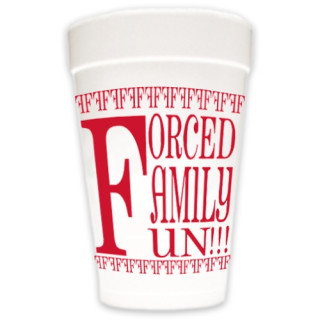 Forced Family Fun Styrofoam Cups